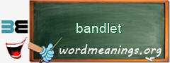 WordMeaning blackboard for bandlet